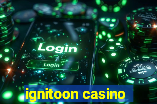 ignitoon casino