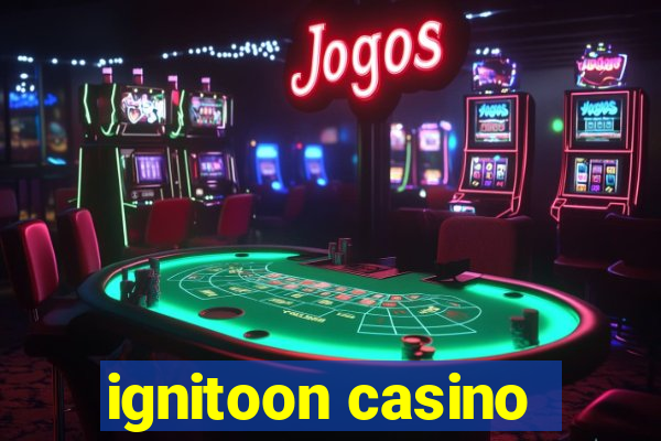 ignitoon casino