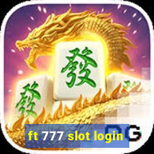 ft 777 slot login