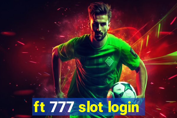 ft 777 slot login