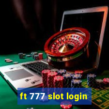 ft 777 slot login