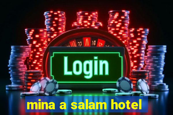 mina a salam hotel