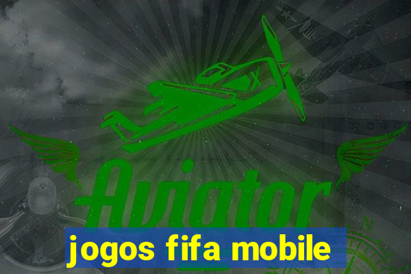 jogos fifa mobile