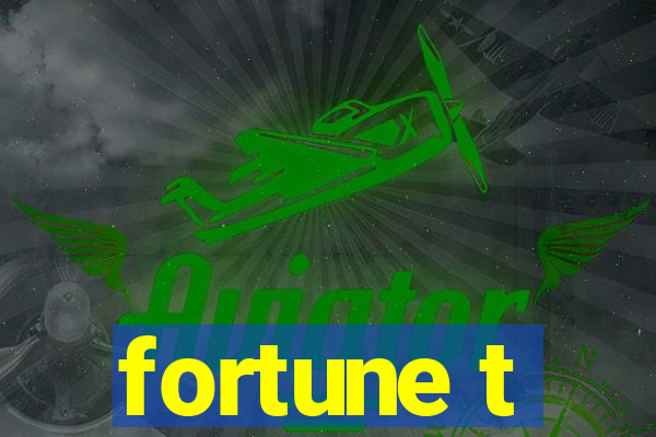 fortune t