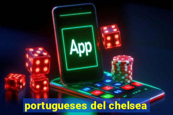 portugueses del chelsea