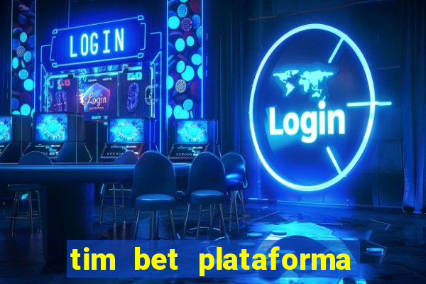 tim bet plataforma de jogos