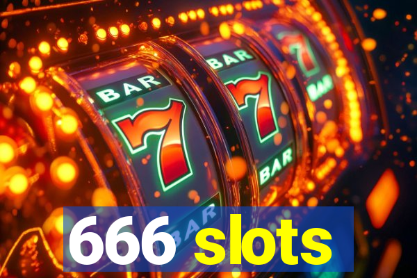 666 slots