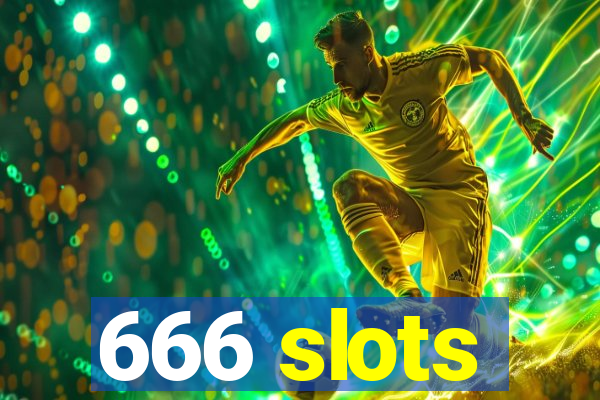 666 slots