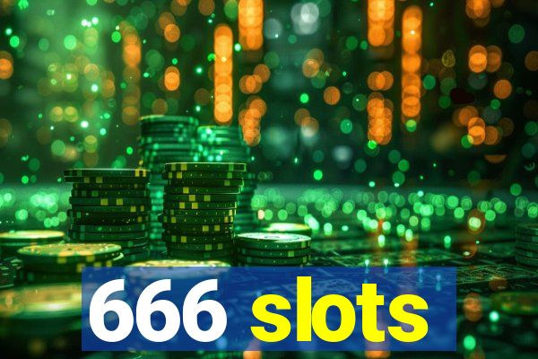 666 slots