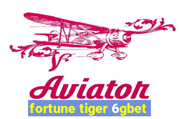 fortune tiger 6gbet