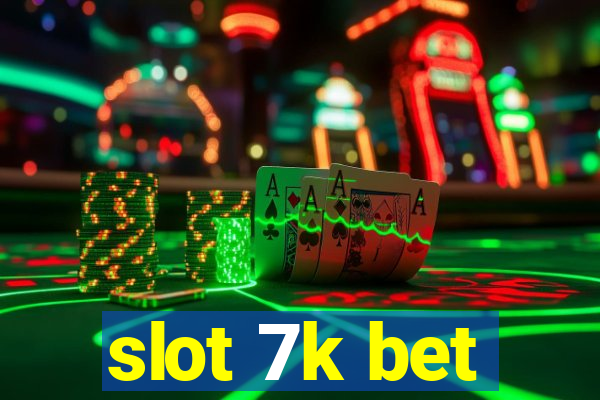 slot 7k bet