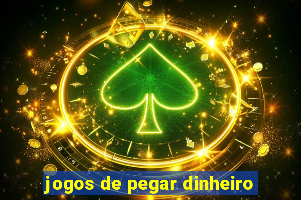 jogos de pegar dinheiro