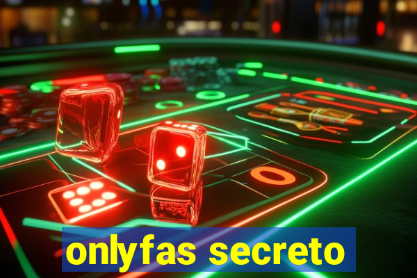 onlyfas secreto