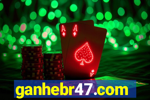 ganhebr47.com