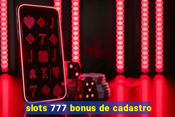 slots 777 bonus de cadastro