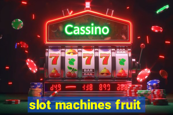 slot machines fruit