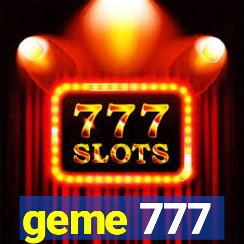 geme 777