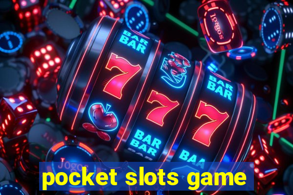 pocket slots game