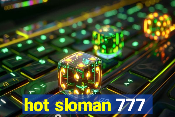 hot sloman 777