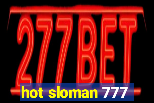 hot sloman 777