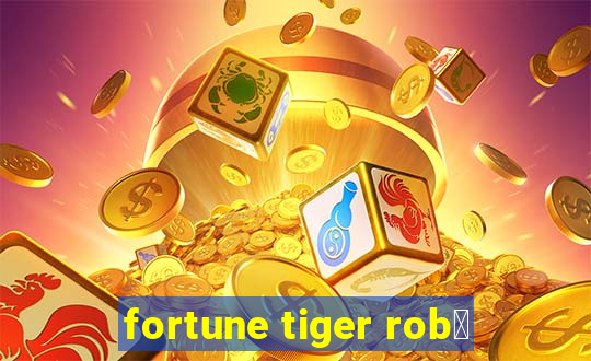 fortune tiger rob么