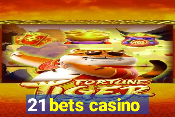 21 bets casino