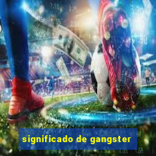 significado de gangster