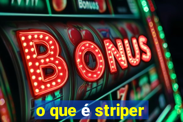 o que é striper