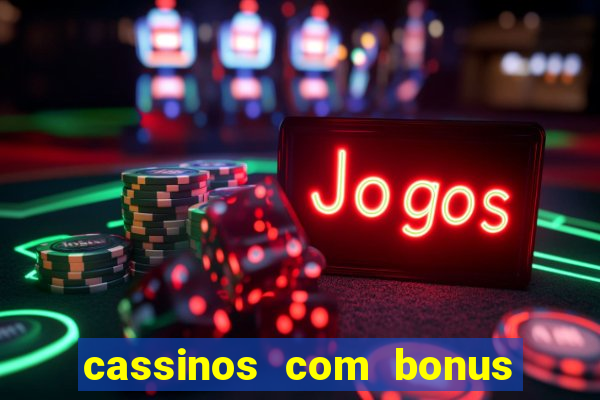 cassinos com bonus de cadastro sem deposito