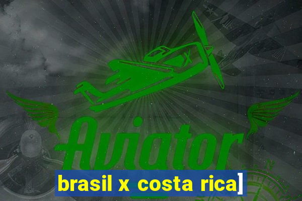 brasil x costa rica]