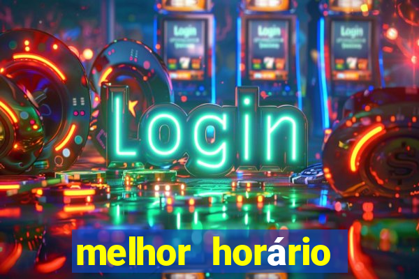 melhor horário para jogar fortune ox hoje a noite