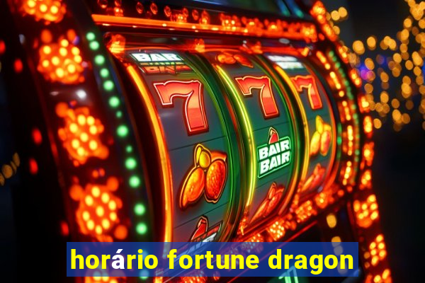 horário fortune dragon