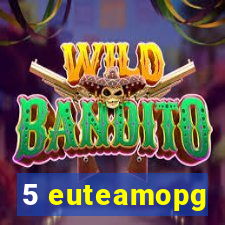 5 euteamopg