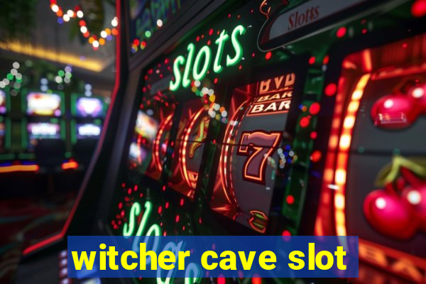 witcher cave slot