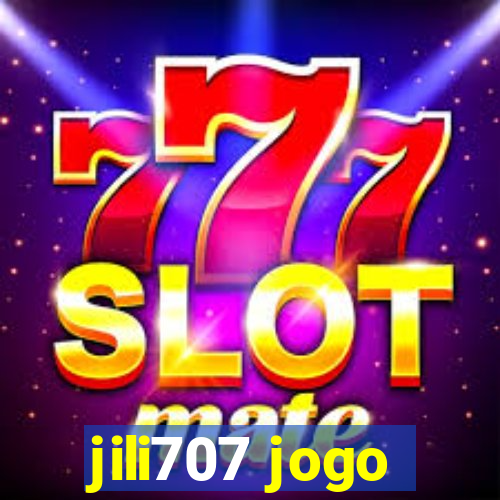 jili707 jogo