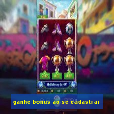 ganhe bonus ao se cadastrar