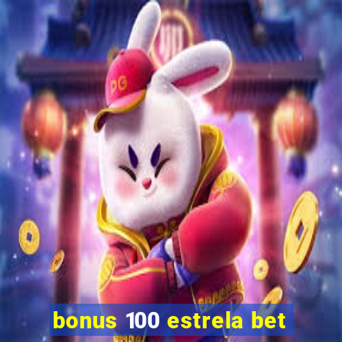 bonus 100 estrela bet