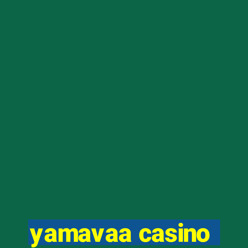 yamavaa casino