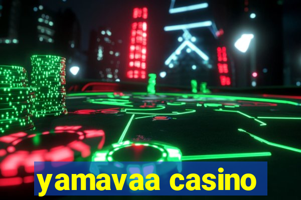 yamavaa casino