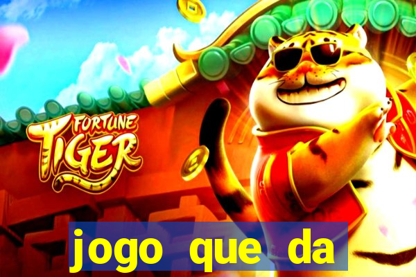 jogo que da dinheiro de verdade gratuito