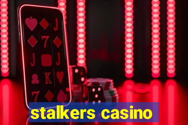 stalkers casino