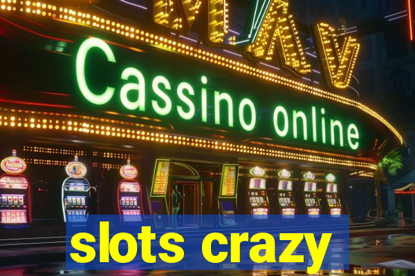 slots crazy