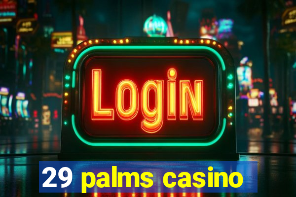 29 palms casino