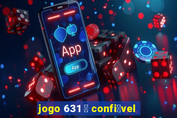 jogo 631 茅 confi谩vel