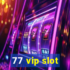 77 vip slot