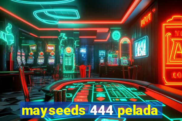 mayseeds 444 pelada