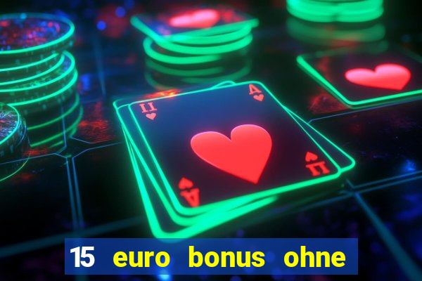 15 euro bonus ohne einzahlung casino