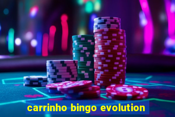 carrinho bingo evolution