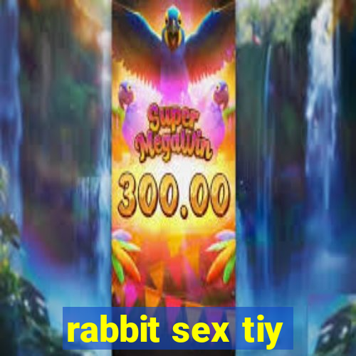 rabbit sex tiy