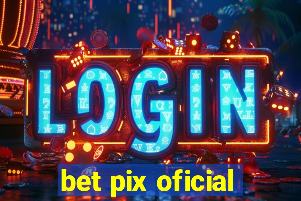 bet pix oficial